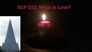 SCP 031 What is Love?