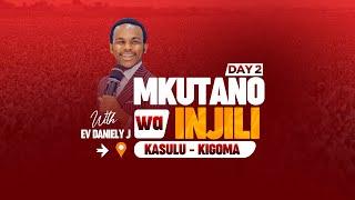 DAY 2 :MKUTANO WA INJILI || KASULU-KIGOMA || AGOSTI 23,2024 || EV DANIELY JOSHUAN