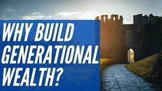 Wealth Engineering Podcast #2: Why Build Generational Wealth?