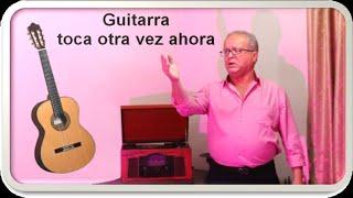 GUITARRA TOCA OTRA VEZ -  ROBERTO GUERRERO ORTIZ