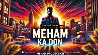 MEHAM KA DON  / Meham Production 2025