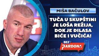 BEZ PARDONA | Miša Bačulov: Tuča u Skupštini je loša režija, dok je Đilasa biće i Vučića!