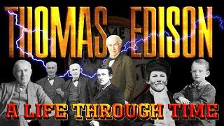 Thomas Edison: A Life Through Time (1847-1931)