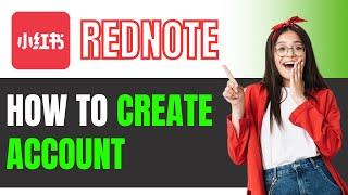 How to Create a Rednote Account: Easy Step-by-Step Guide 2025