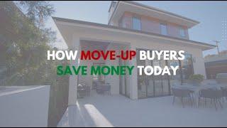 How Move-Up buyers trade up and save money today!