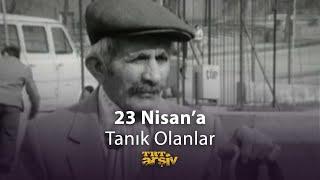 23 Nisan'a Tanık Olanlar (1982) | TRT Arşiv