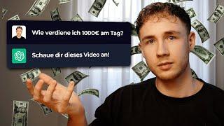 Wie du mit ChatGPT 1000€ AM TAG verdienen kannst!