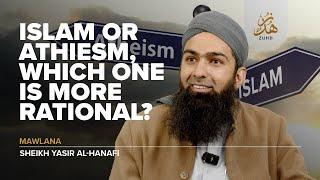 Islam or Atheism: Which One is More Rational? A Riveting Discourse by Sheikh Yasir Al-Hanafi