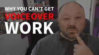 Why You Can't Get Voice Over Work