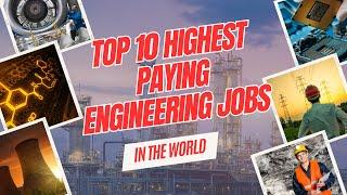 Cracking the Code ~Top 10 Highest Paying Engineering Jobs in the World