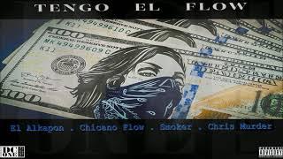 El Alkapon/Chicano Flow/Smoker/Chris Murder - Tengo El Flow (Audio)