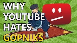 WHY YOUTUBE DOES NOT LIKE GOPNIKS