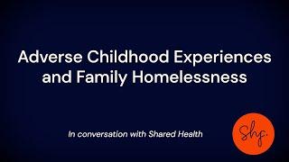 Adverse Childhood Experiences and Family Homelessness | Shared Health Foundation