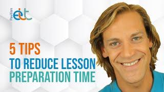 5 tips to reduce lesson preparation time