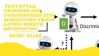 [DLHLP 2020] Text Style Transfer and Unsupervised Summarization/Translation/Speech Recognition