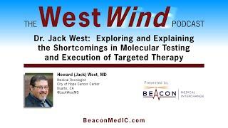 Dr. Jack West: The Shortcomings in Molecular Testing and Execution of Targeted Therapy