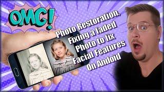 Photo Restoration, Fixing a faded Photo to fix Facial Features On Android