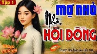 MỢ NHỎ NHÀ HỘI ĐỒNG-Òa khóc cho số phận cô gái trẻ bị ép gả làm vợ lẽ nhà hội đồng nhiều bí ẩn-P1