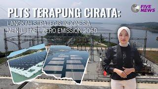 [FIVE NEWS] | PLTS TERAPUNG CIRATA: LANGKAH STRATEGIS INDONESIA MENUJU NET ZERO EMMISION 2060