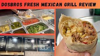 DosBros Fresh Mexican Grill Review