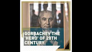 Gorbachev ‘the hero of the 20th century’