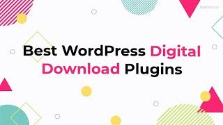 9 Best WordPress Digital Download Plugins