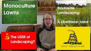 Micromanagement in Government and Landscaping: Libertarianism vs. Communism, and Monoculture Lawns