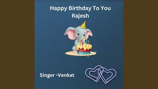 Happy Birthday To You Rajesh