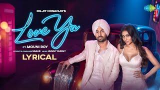 Diljit Dosanjh: Love Ya (Lyrical Video) | Mouni Roy