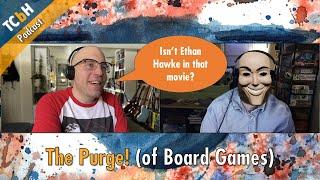 TCbH Podcast - The Purge!! (of Board Games)