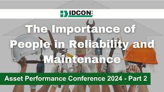 The Importance of People in Reliability and Maintenance (Asset Performance Conference 2024)