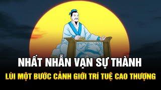 Nhất Nhẫn Vạn Sự Thành | Lùi Một Bước Là Cảnh Giới Trí Tuệ Cao Thượng