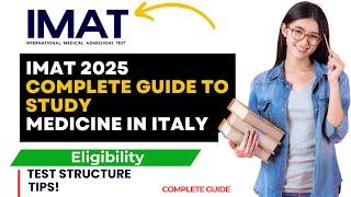 IMAT 2025: Complete Guide to Study Medicine in Italy | Eligibility, Test Structure, Tips!