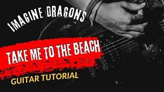 Guitar Tutorial Imagine Dragons Take Me To The Beach