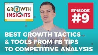 Best Growth Tactics And Tools From Facebook Tips to Competitive Analysis - Growth Insights #9