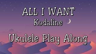 All I Want - Kodaline - Ukulele Play Along