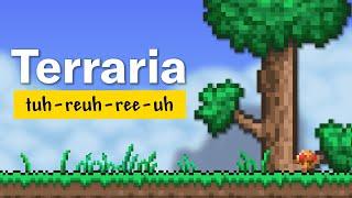 How to Pronounce Terraria