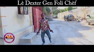 Lè Dexter Gen Foli Chèf |Jjm|Djimi|Fh|