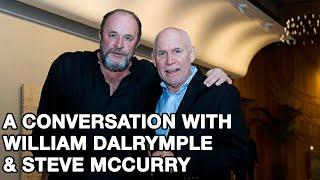 "A Life in Art" with William Dalrymple and Steve McCurry