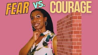 Fear vs. Courage: How to Overcome Your Fears and Embrace Bravery