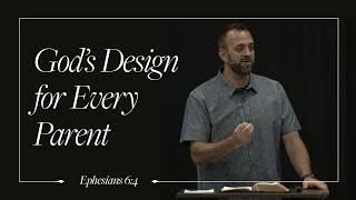 Ephesians (40): The Faithful Family: "God's Design for Every Parent" (Ephesians 6:4) | Costi Hinn