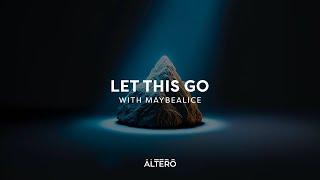 Altero, maybealice - let this go (lyrics)