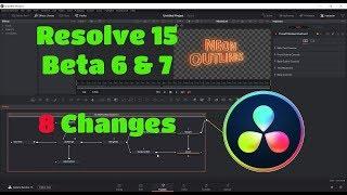 Resolve 15 Beta 6 & 7 | 8 Changes