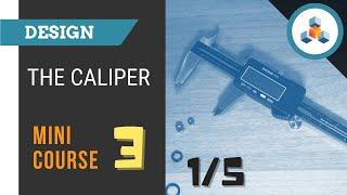 Mini Course 3 - Lesson 1/5 - Caliper Mini Course Overview