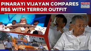 Kerala CM Pinarayi Vijayan's Shocking Comparison Of RSS With Banned Terror Outfit Jamaat-e-Islami