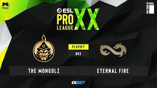 MONGOLZ vs ETERNAL FIRE - EPL S20 - Playoffs - BO3 - MN cast