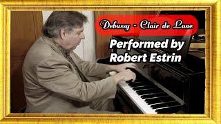 Debussy Clair de Lune: Performed by Robert Estrin, Pianist