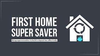 First Home Super Saver Scheme Explained (2024 / 2025 financial year)