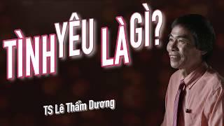 TÌNH YÊU LÀ ...- TS LÊ THẨM DƯƠNG