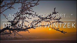 „Auf ein kurzes Wort…“ Dr. Oliver Wintzek ( 12.01.25)